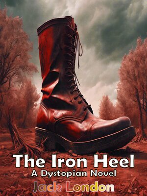 cover image of The Iron Heel (A Dystopian Novel)